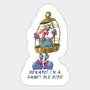 Beware!,Im a Cagey old bird Sticker